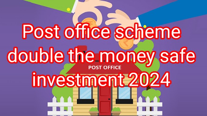 Post office scheme double the money safe investment 2024 