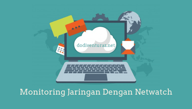 Monitoring host pada jaringan dengan tool netwatch di router mikrotik Monitoring Host Pada Jaringan Dengan Tool Netwatch di Mikrotik