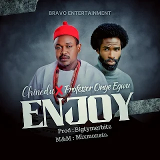 [MUSIC] Chinedu Ft. Professor Onye Egwu - Enjoy