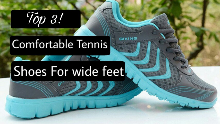 comfortable tennis shoes for wide feet