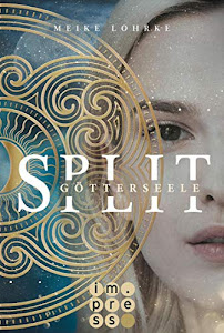 Split 1: Götterseele: Fantasy-Liebesroman, der dich in die geheimnisvolle Götterwelt der Azteken führt