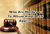 Who Are Hindus or To Whom Hindu Law Applies