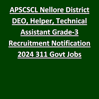 APSCSCL Nellore District DEO, Helper, Technical Assistant Grade-3 Recruitment Notification 2024 311 Govt Jobs