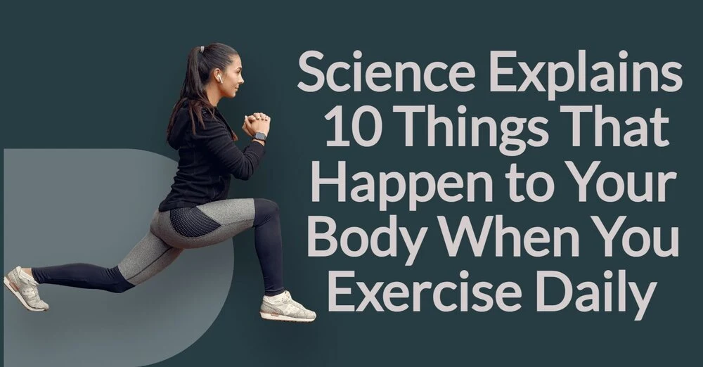 Science Elucidates 10 Changes Your Body Undergoes When You Exercise Daily