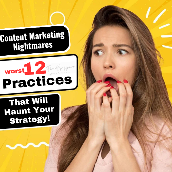 Content Marketing Nightmares: 12 Practices That Will Haunt Your Strategy!