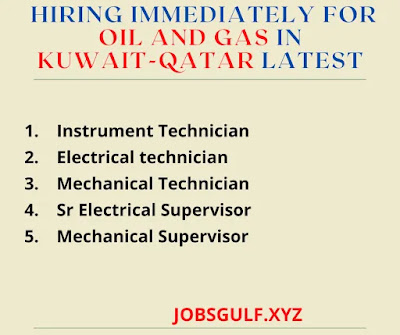 Hiring immediately FOR  OIL AND GAS in  Kuwait-Qatar Latest