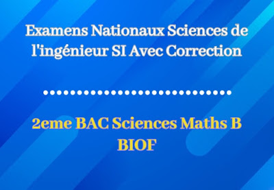 Examens Nationaux Sciences de l'ingénieur 2eme BAC Sciences Maths B BIOF Avec Correction