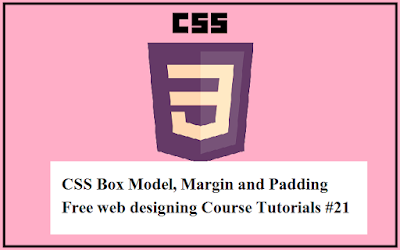 CSS Box Model, Margin and Padding Free web designing Course Tutorials #21