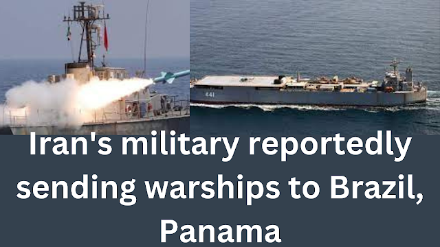 Iran's military reportedly sending warships to Brazil, Panama