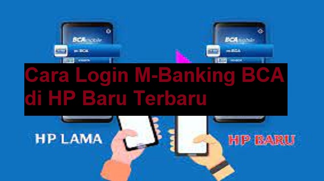 Cara Login M-Banking BCA di HP Baru