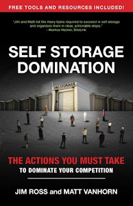 Self Storage Domination: Your Action Plan For Dominating Your Self Storage Market