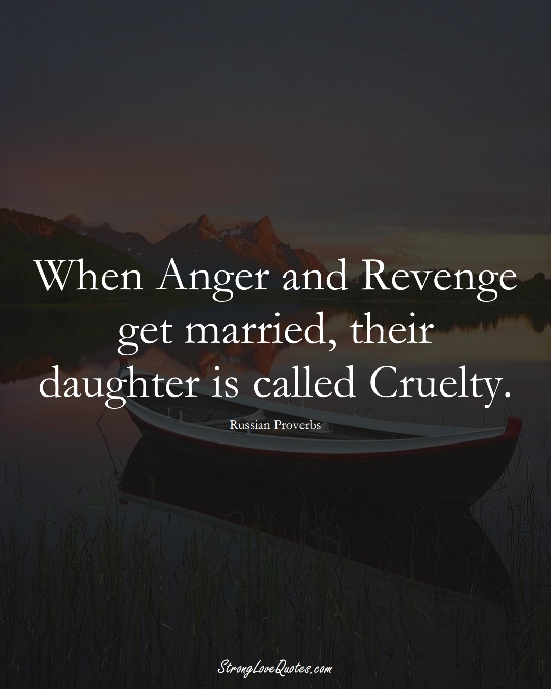 When Anger and Revenge get married, their daughter is called Cruelty. (Russian Sayings);  #AsianSayings