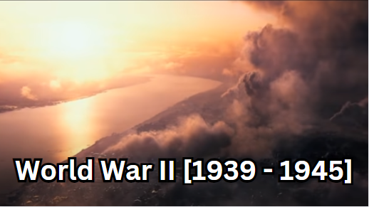 World War II [1939 - 1945]: Origins, Course of the War