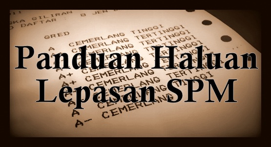 Panduan Haluan Pelajar Mengikut Keputusan SPM 