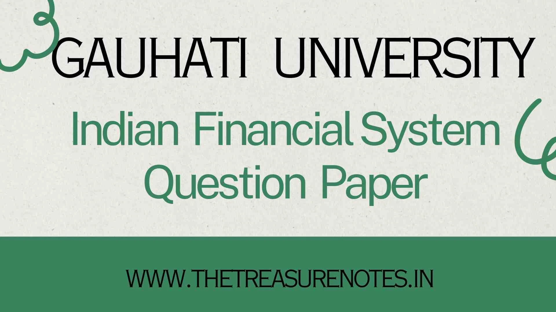 India Financial System Question Paper pdf Gauhati University BCom 5th sem , GU Indian financial system question paper pdf download, Indian financial system question paper gu pdf , previous year question paper pdf bcom 5th semester, Indian Financial System Question Paper pdf download