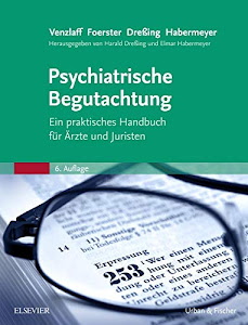 Psychiatrische Begutachtung: Ein praktisches Handbuch für Ärzte und Juristen