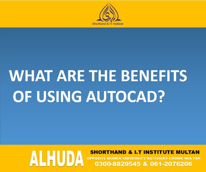 What Are The Benefits Of Using AutoCAD?in Multan
