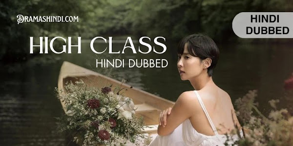 High Class [Korean Drama] Hindi Dubbed | Complete Drama