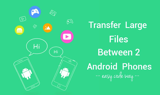 Transfer large files in Android