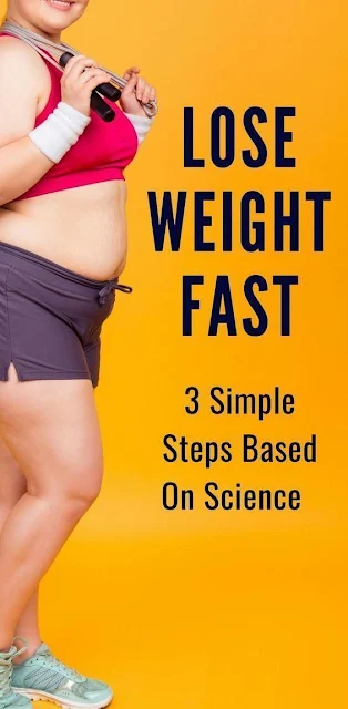 Lose Weight Fast 3 Simple Steps Based On Science