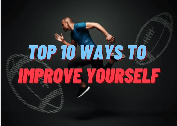  Top 10 Ways To Improve Yourself