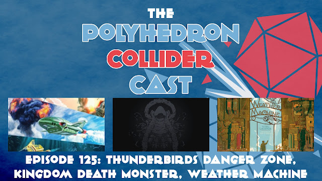 Episode 125 - Thunderbirds Weather Machine Kingdom Death Monster