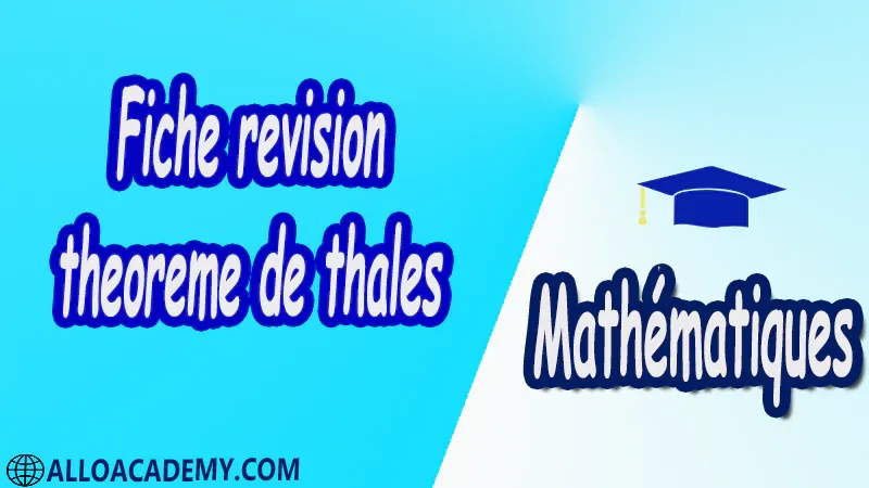 Fiche révision théorème de Thalès pdf Mathématiques Maths Théorème de Thalès Théorème de Thalès dans un triangle Applications du théorème de Thalès Théorème de Thalès et transformations Le théorème de Thalès et sa réciproque Théorème de Thalès et Pythagore Cours résumés exercices corrigés devoirs corrigés Examens corrigés Contrôle corrigé travaux dirigés td