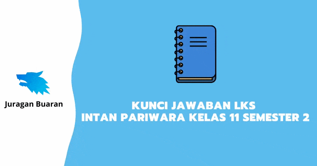 Kunci Jawaban LKS Intan Pariwara Kelas 11 Semester 2 - Juragan Buaran