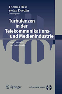 Turbulenzen in der Telekommunikations- und Medienindustrie: Neue Geschäfts- und Erlfolgsmodelle: Neue Geschäfts- und Erlösmodelle