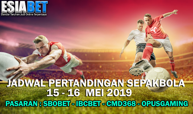 Jadwal Pertandingan SepakBola 15 - 16 Mei 2019