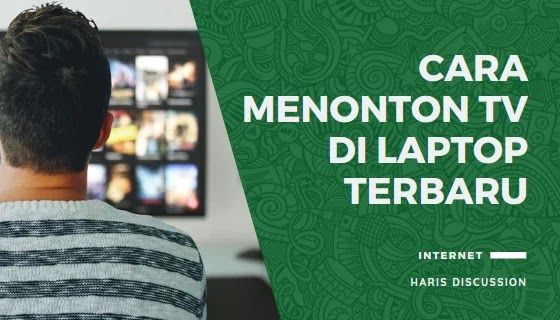 Cara Menonton TV di Laptop Terbaru