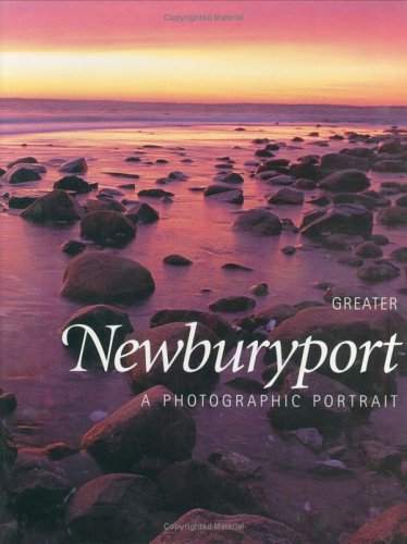 Greater Newburyport  A Photographic Portrait by Editors of Twin Lights Publishers Inc.