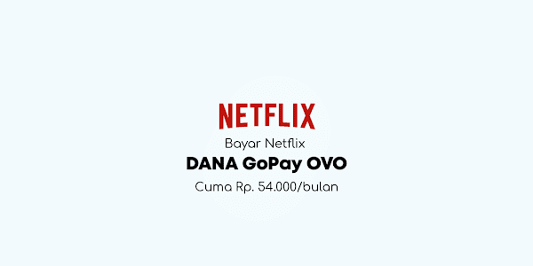 Cara Daftar / Bayar Netflix Pakai DANA, GoPay, dan OVO