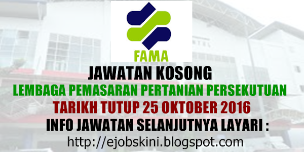 Jawatan Kosong Lembaga Pemasaran Pertanian Persekutuan (FAMA) - 25 Oktober 2016