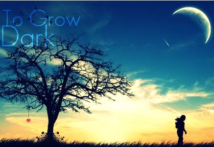 To Grow Dark