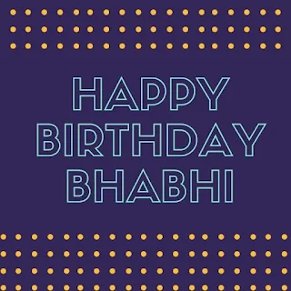 Best Birthday Wishes For Bhabhi 2021 - Quotes, Messages, Images