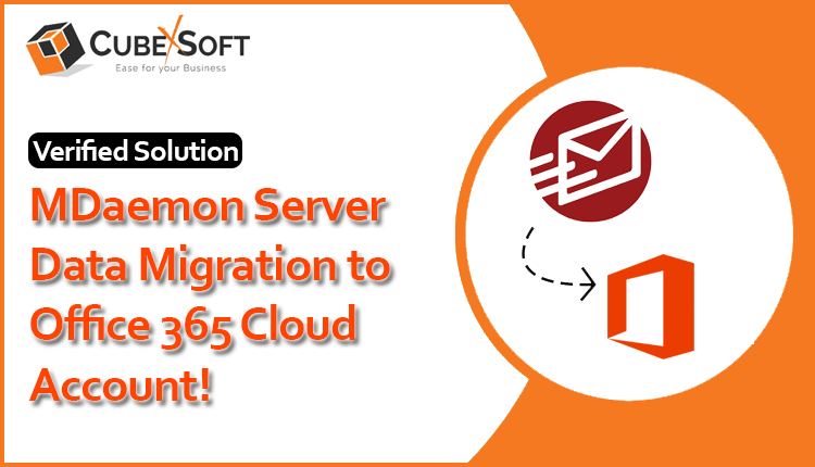MDaemon Server Data Migration to Office 365 Cloud Account - Verified Solution