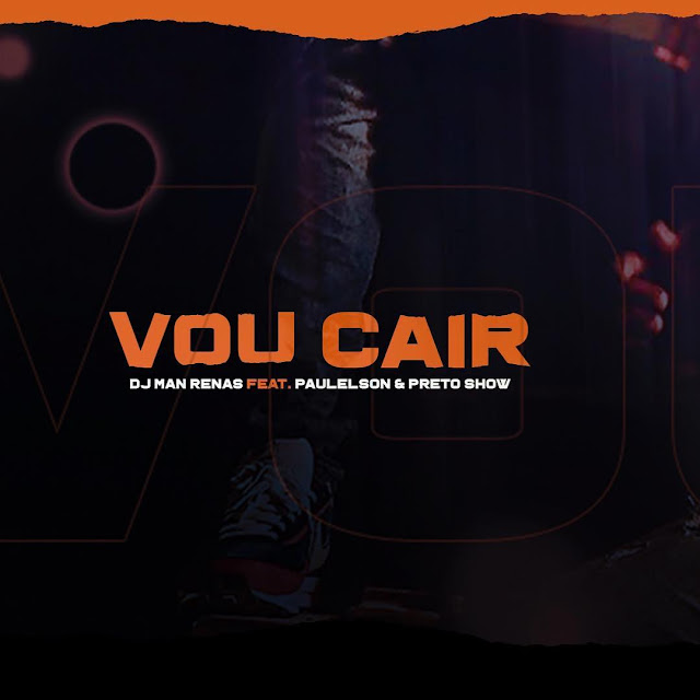 DJ Man Renas - Vou Cair (feat. Paulelson & Preto Show)