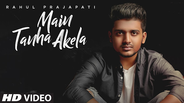 Main Tanha Akela Lyrics | Rahul Prajapati | Latest Hindi Song 2018 | Vzar | Sudhanshu Gautam