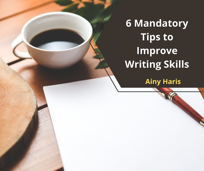 6 Mandatory Tips to Improve Writing Skills