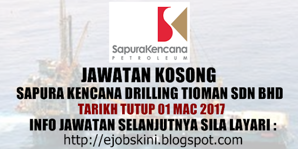 Jawatan Kosong Sapura Kencana Drilling Tioman Sdn Bhd - 01 Mac 2017