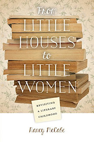 From Little Houses to Little Women: Revisiting a Literary Childhood by Nancy McCabe