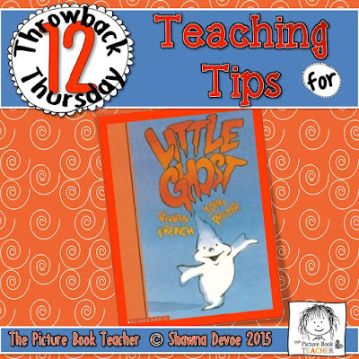 Little Ghost by Vivian French TBT - Teaching Tips.