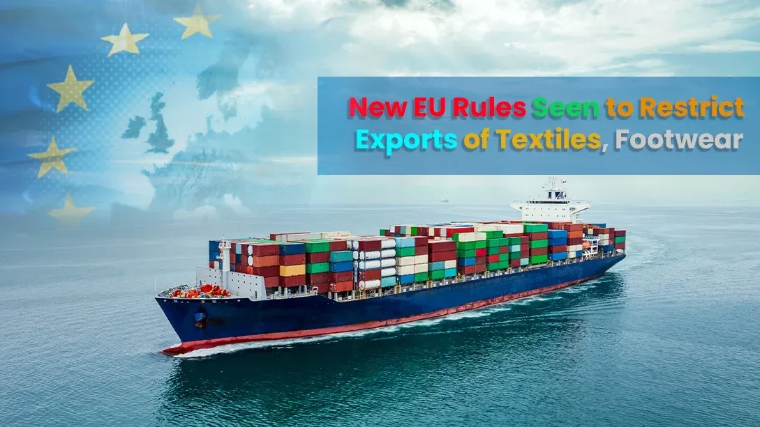New EU Rules Seen to Restrict Exports of Textiles, Footwear