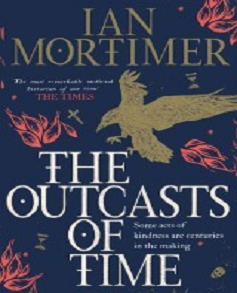 The Outcasts of Time by Ian Mortimer Book Read Online And Download Epub Digital Ebooks Buy Store Website Provide You.