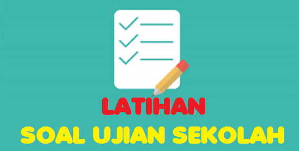 Kumpulan Latihan Soal Ujian Sekolah Kelas 6 SD Tahun 2022