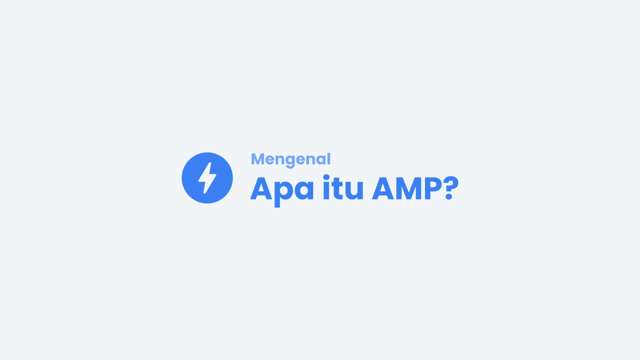Mengenal AMP HTML, Apa itu AMP