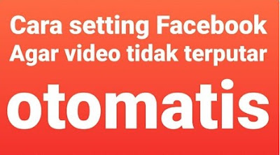 Cara-Mengnonaktifkan-Autoplay-Video-Facebook