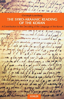 The Syro-Aramaic Reading of the Koran: A Contribution to the Decoding of the Language of the Koran - Christoph Luxenberg