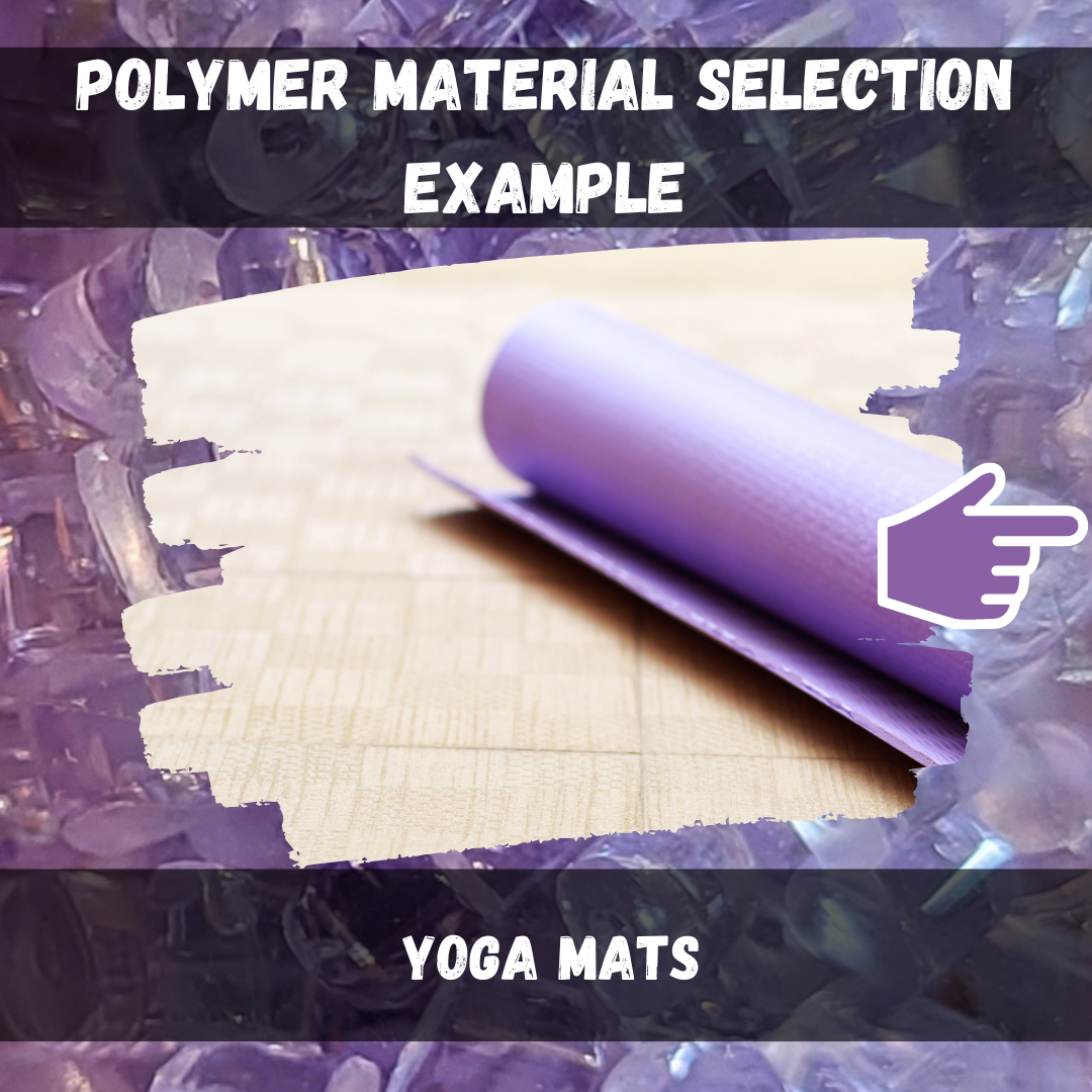 Find out about.Plastics, Polymer Engineering and Leadership: Polymer  Selection Funnel Example - Yoga Mat (Example Sporting Goods Market)